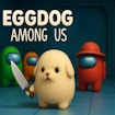 Eggdog Among Us